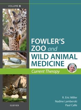 Lamberski / Miller / Calle |  Miller - Fowler's Zoo and Wild Animal Medicine Current Therapy, Volume 9 | Buch |  Sack Fachmedien