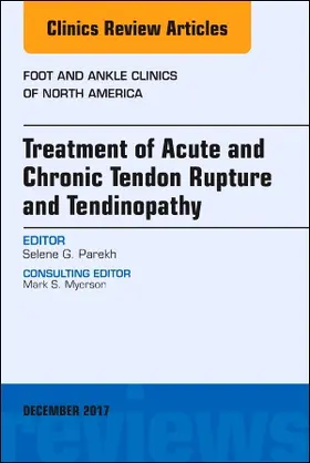 Parekh |  Treatment of Acute and Chronic Tendon Rupture and Tendinopathy, an Issue of Foot and Ankle Clinics of North America | Buch |  Sack Fachmedien