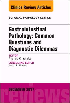 Yantiss |  Gastrointestinal Pathology: Common Questions and Diagnostic Dilemmas, an Issue of Surgical Pathology Clinics | Buch |  Sack Fachmedien