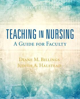 Billings / Halstead |  Teaching in Nursing: A Guide for Faculty | Buch |  Sack Fachmedien