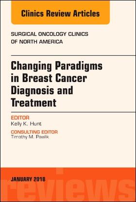 Hunt |  Changing Paradigms in Breast Cancer Diagnosis and Treatment, an Issue of Surgical Oncology Clinics of North America | Buch |  Sack Fachmedien