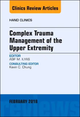 Ilyas |  Complex Trauma Management of the Upper Extremity, an Issue of Hand Clinics | Buch |  Sack Fachmedien