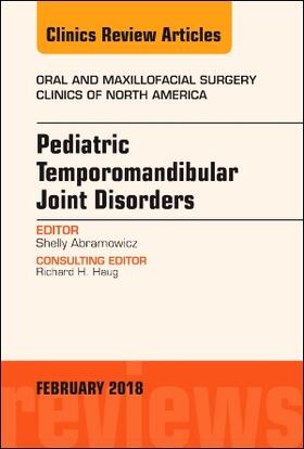 Abramowicz |  Pediatric Temporomandibular Joint Disorders, an Issue of Oral and Maxillofacial Surgery Clinics of North America | Buch |  Sack Fachmedien