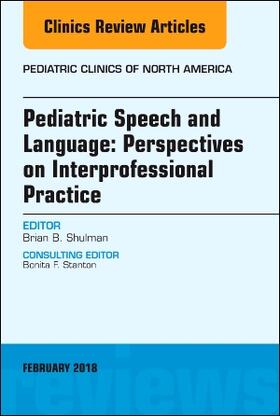 Shulman |  Pediatric Speech and Language: Perspectives on Interprofessional Practice, an Issue of Pediatric Clinics of North America | Buch |  Sack Fachmedien