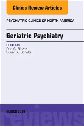 Blazer / Schultz |  Geriatric Psychiatry, an Issue of Psychiatric Clinics of North America | Buch |  Sack Fachmedien