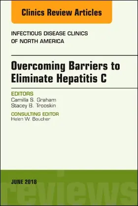 Graham / Trooskin |  Overcoming Barriers to Eliminate Hepatitis C, an Issue of Infectious Disease Clinics of North America | Buch |  Sack Fachmedien