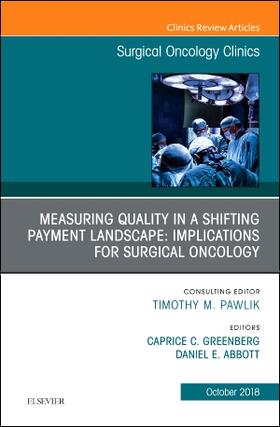 Greenberg / Abbott |  Measuring Quality in a Shifting Payment Landscape: Implications for Surgical Oncology, an Issue of Surgical Oncology Clinics of North America | Buch |  Sack Fachmedien
