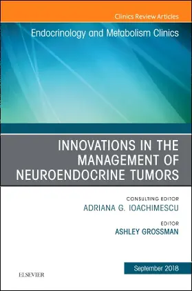 Grossman |  Innovations in the Management of Neuroendocrine Tumors, an Issue of Endocrinology and Metabolism Clinics of North America | Buch |  Sack Fachmedien