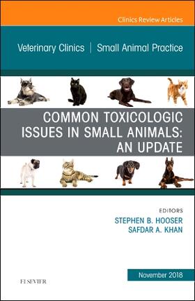 Hooser / Khan |  Common Toxicologic Issues in Small Animals: An Update, an Issue of Veterinary Clinics of North America: Small Animal Practice | Buch |  Sack Fachmedien
