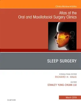 Liu |  Sleep Surgery, an Issue of Atlas of the Oral & Maxillofacial Surgery Clinics | Buch |  Sack Fachmedien