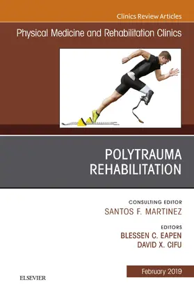 EapenXXX / Cifu |  Polytrauma Rehabilitation, An Issue of Physical Medicine and Rehabilitation Clinics of North America | eBook | Sack Fachmedien