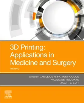 Suri / Tsioukas / Papadopoulos |  3D Printing: Applications in Medicine and Surgery Volume 2 | Buch |  Sack Fachmedien