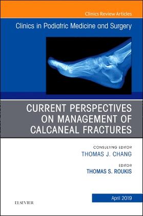 Roukis |  Current Perspectives on Management of Calcaneal Fractures, an Issue of Clinics in Podiatric Medicine and Surgery | Buch |  Sack Fachmedien