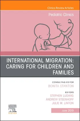 Ludwig MD / Steenhoff / Linton |  International Migration: Caring for Children and Families, an Issue of Pediatric Clinics of North America | Buch |  Sack Fachmedien