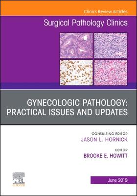 Howitt |  Gynecologic Pathology: Practical Issues and Updates, an Issue of Surgical Pathology Clinics | Buch |  Sack Fachmedien