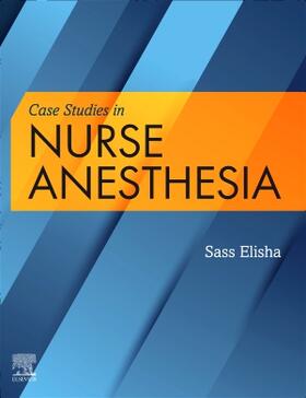 Elisha |  Case Studies in Nurse Anesthesia | Buch |  Sack Fachmedien