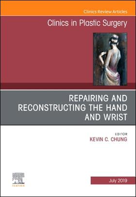 Chung |  Repairing and Reconstructing the Hand and Wrist, an Issue of Clinics in Podiatric Medicine and Surgery | Buch |  Sack Fachmedien