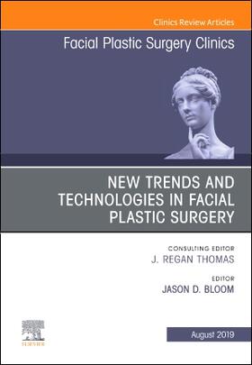 Bloom |  New Trends and Technologies in Facial Plastic Surgery, an Issue of Facial Plastic Surgery Clinics of North America | Buch |  Sack Fachmedien