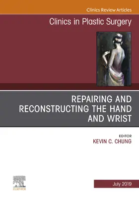 Chung |  Repairing and Reconstructing the Hand and Wrist, An Issue of Clinics in Podiatric Medicine and Surgery | eBook | Sack Fachmedien