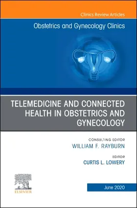 Lowery |  Telemedicine and Connected Health in Obstetrics and Gynecology, an Issue of Obstetrics and Gynecology Clinics | Buch |  Sack Fachmedien