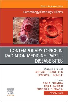 Chandra / Kachnic / Thomas JR |  Contemporary Topics in Radiation Medicine, PT II: Disease Sites, an Issue of Hematology/Oncology Clinics of North America | Buch |  Sack Fachmedien