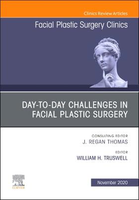 Truswell |  Day-To-Day Challenges in Facial Plastic Surgery, an Issue of Facial Plastic Surgery Clinics of North America | Buch |  Sack Fachmedien