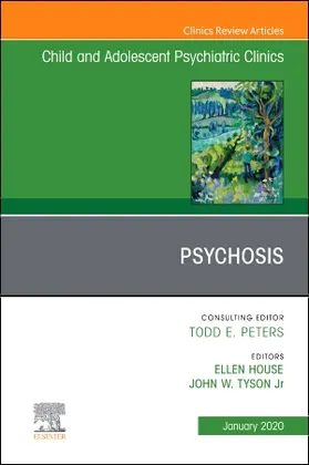 House / Tyson |  Psychosis in Children and Adolescents: A Guide for Clinicians, an Issue of Child and Adolescent Psychiatric Clinics of North America | Buch |  Sack Fachmedien