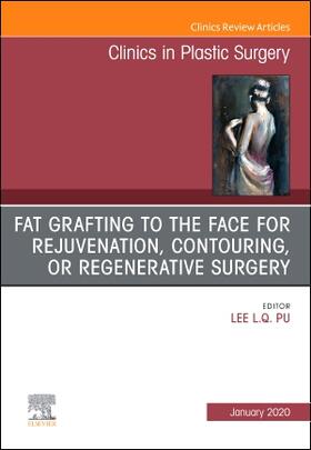 Pu |  Fat Grafting to the Face for Rejuvenation, Contouring, or Regenerative Surgery, an Issue of Clinics in Plastic Surgery | Buch |  Sack Fachmedien