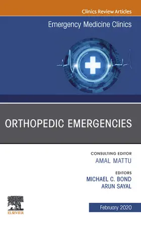 Bond MD / Bond / Sayal |  Orthopedic Emergencies, An Issue of Emergency Medicine Clinics of North America E-Book | eBook | Sack Fachmedien