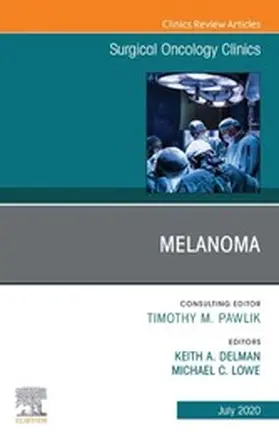 Delman / Lowe |  Melanoma,, An Issue of Surgical Oncology Clinics of North America | eBook | Sack Fachmedien