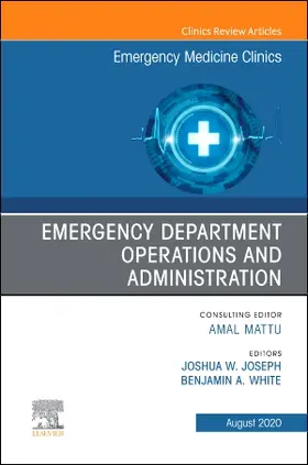 Joseph / White |  Emergency Department Operations and Administration, an Issue of Emergency Medicine Clinics of North America | Buch |  Sack Fachmedien