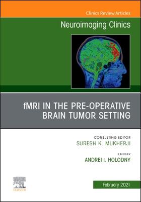 Holodny |  Fmri in the Pre-Operative Brain Tumor Setting, an Issue of Neuroimaging Clinics of North America | Buch |  Sack Fachmedien