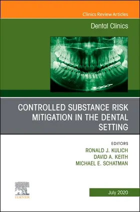 Kulich / Keith / Schatman |  Controlled Substance Risk Mitigation in the Dental Setting, an Issue of Dental Clinics of North America | Buch |  Sack Fachmedien