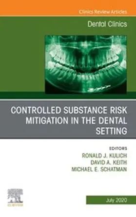 Kulich / Keith / Schatman |  Controlled Substance Risk Mitigation in the Dental Setting, An Issue of Dental Clinics of North America | eBook | Sack Fachmedien