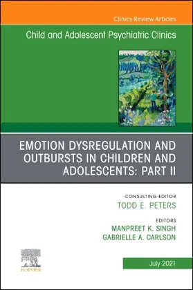 Carlson / Kaur Singh |  Emotion Dysregulation and Outbursts in Children and Adolescents: Part II, an Issue of Childand Adolescent Psychiatric Clinics of North America | Buch |  Sack Fachmedien