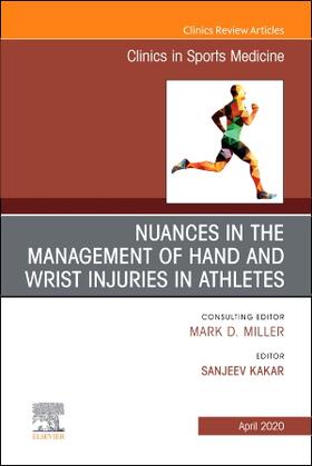 Kakar |  Nuances in the Management of Hand and Wrist Injuries in Athletes, an Issue of Clinics in Sports Medicine | Buch |  Sack Fachmedien