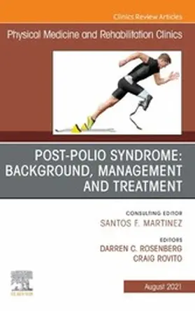 Rosenberg / Rovito |  Post-Polio Syndrome: Background, Management and Treatment , An Issue of Physical Medicine and Rehabilitation Clinics of North America, E-Book | eBook | Sack Fachmedien