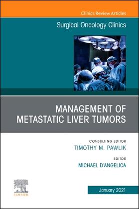 D'Angelica |  Management of Metastatic Liver Tumors, an Issue of Surgical Oncology Clinics of North America | Buch |  Sack Fachmedien