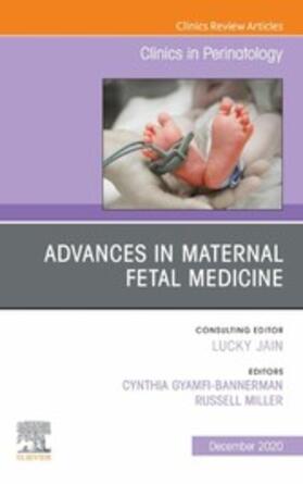Gyamfi-Bannerman / Miller |  Advances in Maternal Fetal Medicine, An Issue of Clinics in Perinatology, E-Book | eBook | Sack Fachmedien