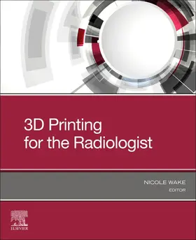 Wake |  3D Printing for the Radiologist | Buch |  Sack Fachmedien