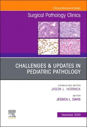 Davis |  Challenges & Updates in Pediatric Pathology, an Issue of Surgical Pathology Clinics | Buch |  Sack Fachmedien