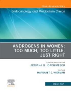 Wierman |  Androgens in Women: Too Much, Too Little, Just Right, an Issue of Endocrinology and Metabolism Clinics of North America | Buch |  Sack Fachmedien