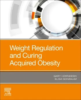 Horndeski / Gonzalez | Weight Regulation and Curing Acquired Obesity | Buch | 978-0-323-77854-1 | sack.de