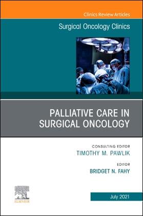 Fahy |  Palliative Care in Surgical Oncology, an Issue of Surgical Oncology Clinics of North America | Buch |  Sack Fachmedien