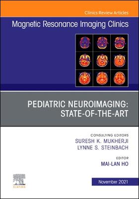 Ho |  Pediatric Neuroimaging: State-Of-The-Art, an Issue of Magnetic Resonance Imaging Clinics of North America | Buch |  Sack Fachmedien