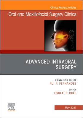 Ogle |  Advanced Intraoral Surgery, an Issue of Oral and Maxillofacial Surgery Clinics of North America | Buch |  Sack Fachmedien