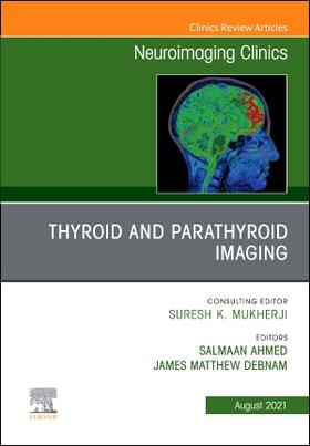 Ahmed / Debnam |  Thyroid and Parathyroid Imaging, an Issue of Neuroimaging Clinics of North America | Buch |  Sack Fachmedien