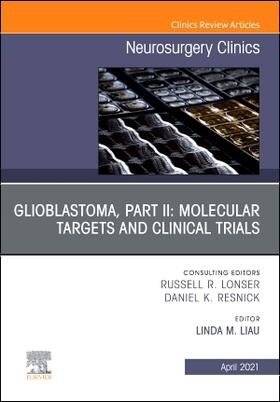 Liau |  Glioblastoma, Part II: Molecular Targets and Clinical Trials, An Issue of Neurosurgery Clinics of North America | Buch |  Sack Fachmedien