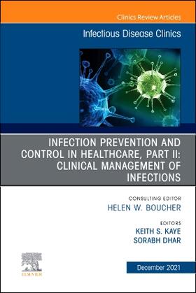 Kaye / Dhar |  Infection Prevention and Control in Healthcare, Part II: Clinical Management of Infections, an Issue of Infectious Disease Clinics of North America | Buch |  Sack Fachmedien