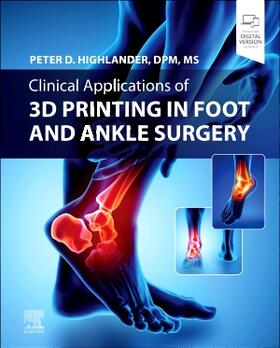 Highlander |  Clinical Applications of 3D Printing in Foot and Ankle Surgery | Buch |  Sack Fachmedien